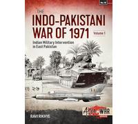 The Indo-Pakistani War of 1971 Volume 1: Indian Military Intervention in East Pakistan (Asia@War)