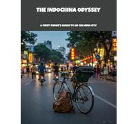 The Indochina Odyssey: A First-Timer'S Guide To Ho Chi Minh City