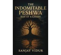 The Indomitable Peshwa | Rise of Rajrishi: Indian Political Fiction Novel
