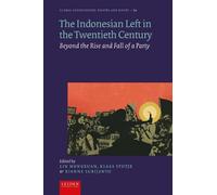 The Indonesian Left in the Twentieth Century: Beyond the Rise and Fall of a Party (Global Connections - Routes and Roots, 14)