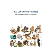 The Indoor Cat Enrichment Handbook: 101 Easy Ways to Reduce Boredom, Encourage Play, and Support Mental Stimulation for Happy Cats