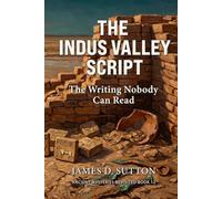The Indus Valley Script: The Writing Nobody Can Read (Ancient Mysteries Revisited)