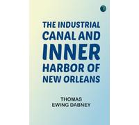 The Industrial Canal and Inner Harbor of New Orleans