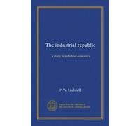 The industrial republic: a study in industrial economics