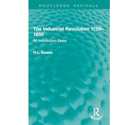 The Industrial Revolution 1750-1850: An Introductory Essay (Routledge Revivals)