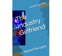 The Industry Girlfriend: Behind The Lights
