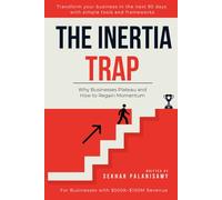 The Inertia Trap: Why Businesses Plateau and How to Regain Momentum (Coach in a Book Series)