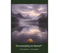 The Inevitability Art Method™: Foundation - Look again