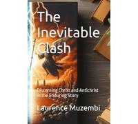 The Inevitable Clash: Discerning Christ and Antichrist in the Enduring Story