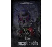 The Inexplicable: Collection of Short Stories & Poems