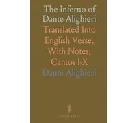 The Inferno of Dante Alighieri: Translated Into English Verse, With Notes; Cantos I-X