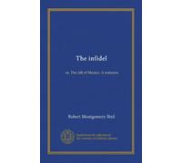 The infidel (Vol-1): or, The fall of Mexico. A romance