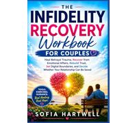 The Infidelity Recovery Workbook for Couples: Heal Betrayal Trauma, Recover from Emotional Affairs, Rebuild Trust, Set Digital Boundaries, and Decide Whether Your Relationship Can Be Saved