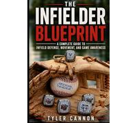 The Infielder Blueprint: A Complete Guide to Infield Defense, Movement, and Game Awareness