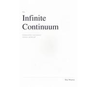 The Infinite Continuum: A framework for consciousness, existence, and the self