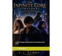 The Infinite Core Trilogy (Bundle of 3 Books): Includes Triangle of Destiny, Bond of Life & Bond and the Curse