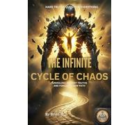 THE INFINITE CYCLE of CHAOS: UNVEILING ANCIENT TRUTHS AND FORGING A NEW PATH (THE INFINITE CYCLE OF CHAOS SERIES)