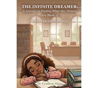 The Infinite Dreamer: A Journey to Finding What Her Dreams Are Made of