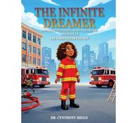 The Infinite Dreamer: A Journey to Finding What Her Dreams Are Made of: The Firefighter Edition