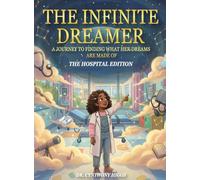 The Infinite Dreamer: A Journey to Finding What Her Dreams are Made of: The Hospital Edition