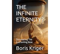 THE INFINITE ETERNITY?: Discovering The Everlasting Now (Philosophical Questions)