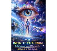 THE INFINITE FUTURUM Science, Art, and Humanity