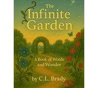The Infinite Garden (Books of Words and Wonder)