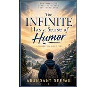 The Infinite Has a Sense of Humor: A Journey You Didn't Plan