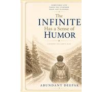 The Infinite Has a Sense of Humor: A Journey You Didn't Plan (The Infinite Series)