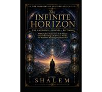THE INFINITE HORIZON: The Unknown • Wonder • Becoming (THE GEOMETRY OF EXISTENCE 11)