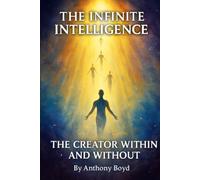 The Infinite Intelligence: The Creator Within and Without