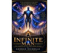 THE INFINITE MAN: The Legend of the First Super Human