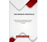 The Infinite Portfolio, Innovation, Leadership, and the Billionaire's Playbook for Change