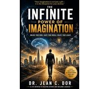 THE INFINITE POWER OF IMAGINATION: Unlock Your Mind. Shape Your World. Create Your Legacy.