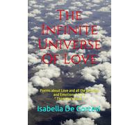 The Infinite Universe Of Love: Poems about Love and all the Feelings and Emotions of Life * Thirteenth Book *