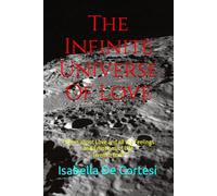 The Infinite Universe Of Love: Poems about Love and all the Feelings and Emotions of Life * Twelfth Book *