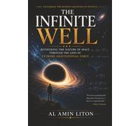 The Infinite Well: Rethinking the Nature of Space Through the Lens of Extreme Gravitational Force
