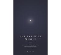 The Infinite Whole: A Contemplative Philosophy of One Reality Expressing Itself as All Things