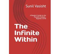 The Infinite Within: A Reader’s Guide to the Purusha Suktam - Rigveda 10.90