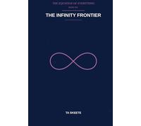The Infinity Frontier: A Mathematical Fantasy Adventure (The Equation of Everything, Book 6)
