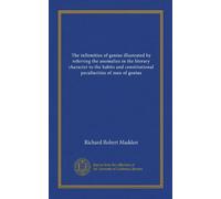 The infirmities of genius illustrated by referring the anomalies in the literary character to the habits and constitutional peculiarities of men of genius (Vol-1)