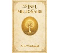 The INFJ Millionaire: Strategic Wealth Without Selling Your Soul