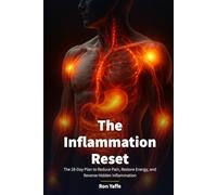 The Inflammation Reset: The 28-Day Plan to Reduce Pain, Restore Energy, and Reverse Hidden Inflammation