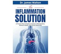 THE INFLAMMATION SOLUTION: A Proven Plan to Reduce Chronic Inflammation, Restore Health, and Thrive Naturally (The Health Code Series)