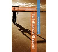 The Influence Blueprint: Mastering the Psychology of Leadership and Communication