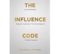 The Influence Code: Unlock the Power of Personal Branding in the Age of Visibility