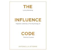 The Influence Code: Unlock the Power of Personal Branding in the Age of Visibility
