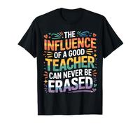 The Influence of A Good Teacher Can Never Be Erased - Camiseta