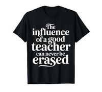 The Influence of A Good Teacher Can Never Be Erased - Camiseta