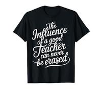 The Influence of A Good Teacher Can Never Be Erased - Camiseta